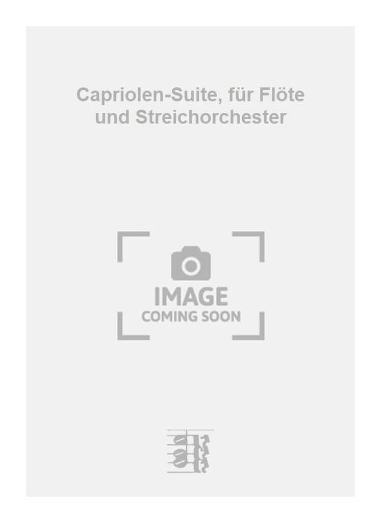 Capriolen-Suite, für Flöte und Streichorchester